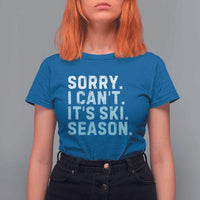 Funny Sorry I Cant It Is Ski Season T Shirt For Women Winter Sports Ski Athlete - Wonder Print Shop
