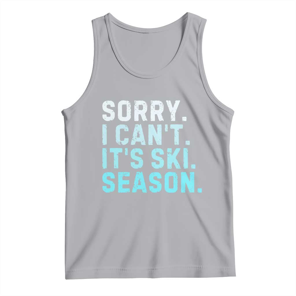 Funny Sorry I Cant It Is Ski Season Tank Top Winter Sports Ski Athlete - Wonder Print Shop