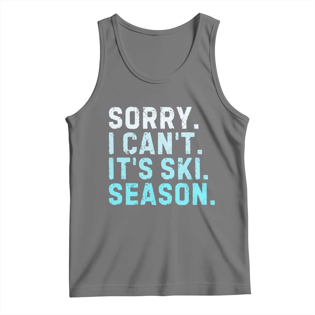 Funny Sorry I Cant It Is Ski Season Tank Top Winter Sports Ski Athlete - Wonder Print Shop