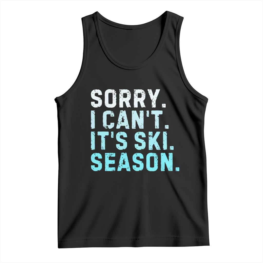 Funny Sorry I Cant It Is Ski Season Tank Top Winter Sports Ski Athlete - Wonder Print Shop