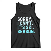 Funny Sorry I Cant It Is Ski Season Tank Top Winter Sports Ski Athlete - Wonder Print Shop