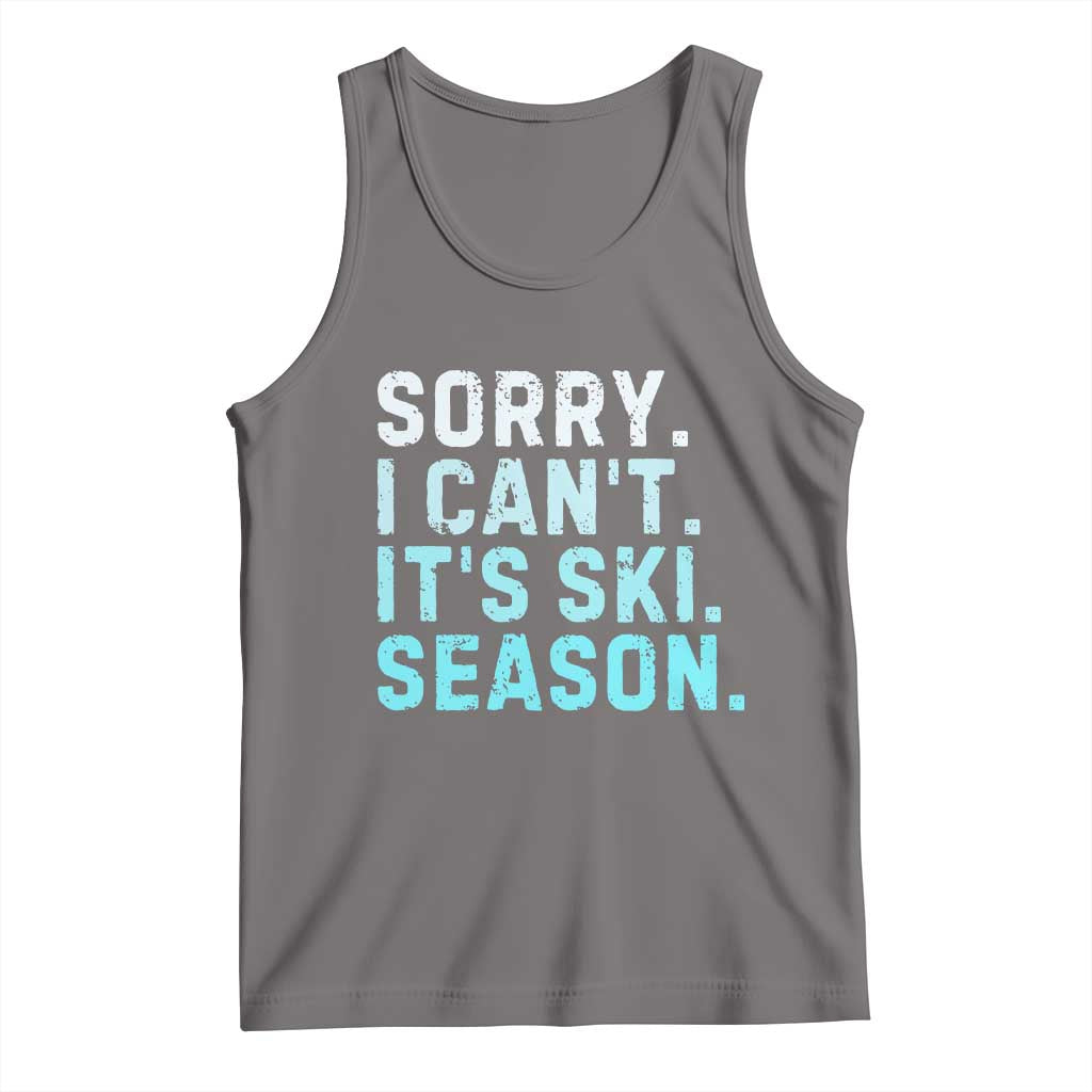 Funny Sorry I Cant It Is Ski Season Tank Top Winter Sports Ski Athlete - Wonder Print Shop