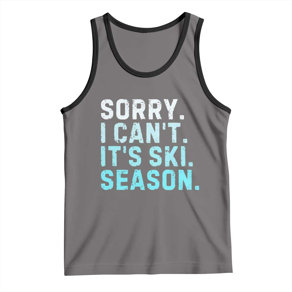Funny Sorry I Cant It Is Ski Season Tank Top Winter Sports Ski Athlete - Wonder Print Shop