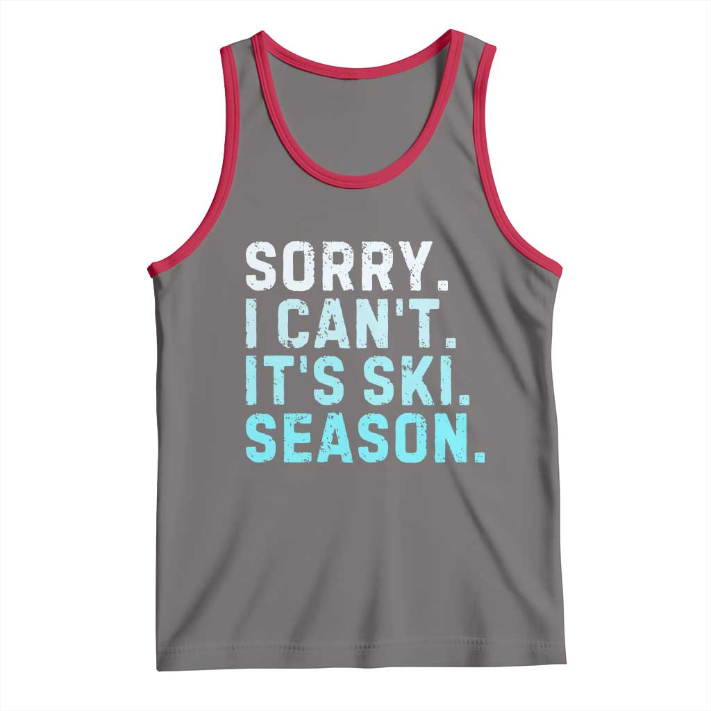 Funny Sorry I Cant It Is Ski Season Tank Top Winter Sports Ski Athlete - Wonder Print Shop