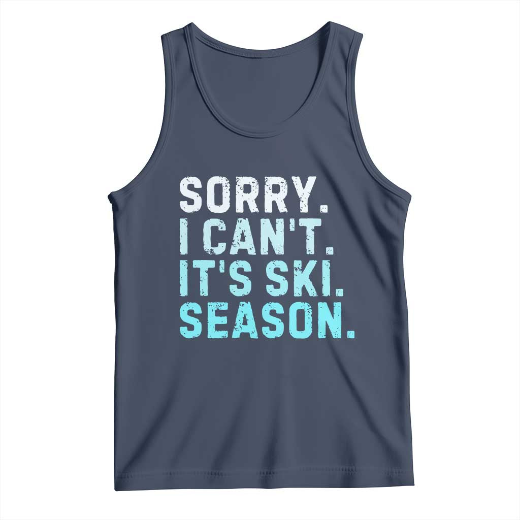 Funny Sorry I Cant It Is Ski Season Tank Top Winter Sports Ski Athlete - Wonder Print Shop