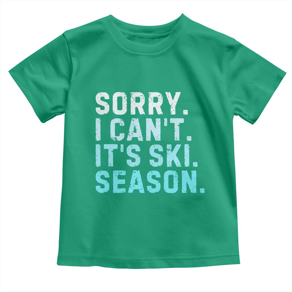 Funny Sorry I Cant It Is Ski Season Toddler T Shirt Winter Sports Ski Athlete - Wonder Print Shop