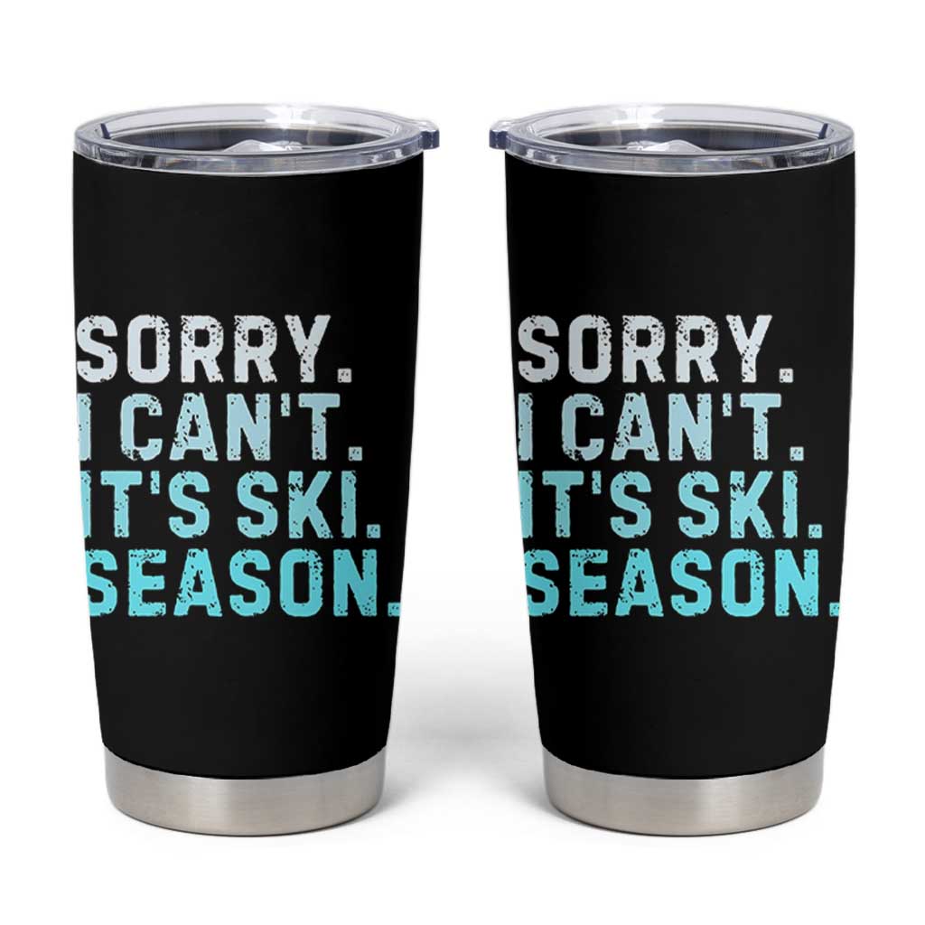 Funny Sorry I Cant It Is Ski Season Tumbler Cup Winter Sports Ski Athlete - Wonder Print Shop
