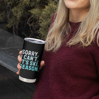 Funny Sorry I Cant It Is Ski Season Tumbler Cup Winter Sports Ski Athlete - Wonder Print Shop