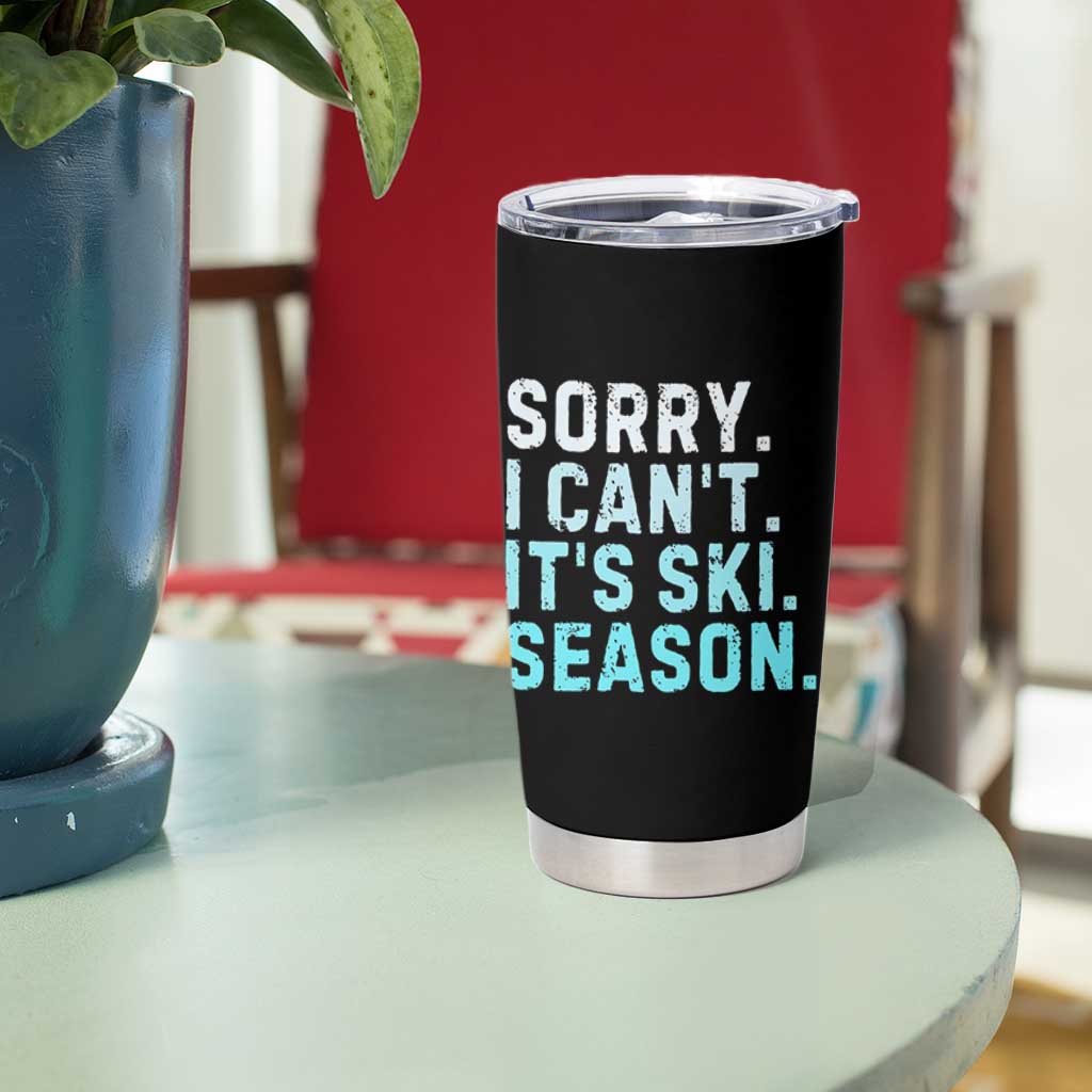 Funny Sorry I Cant It Is Ski Season Tumbler Cup Winter Sports Ski Athlete - Wonder Print Shop