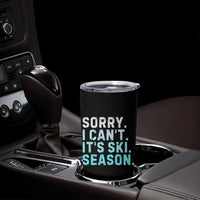 Funny Sorry I Cant It Is Ski Season Tumbler Cup Winter Sports Ski Athlete - Wonder Print Shop