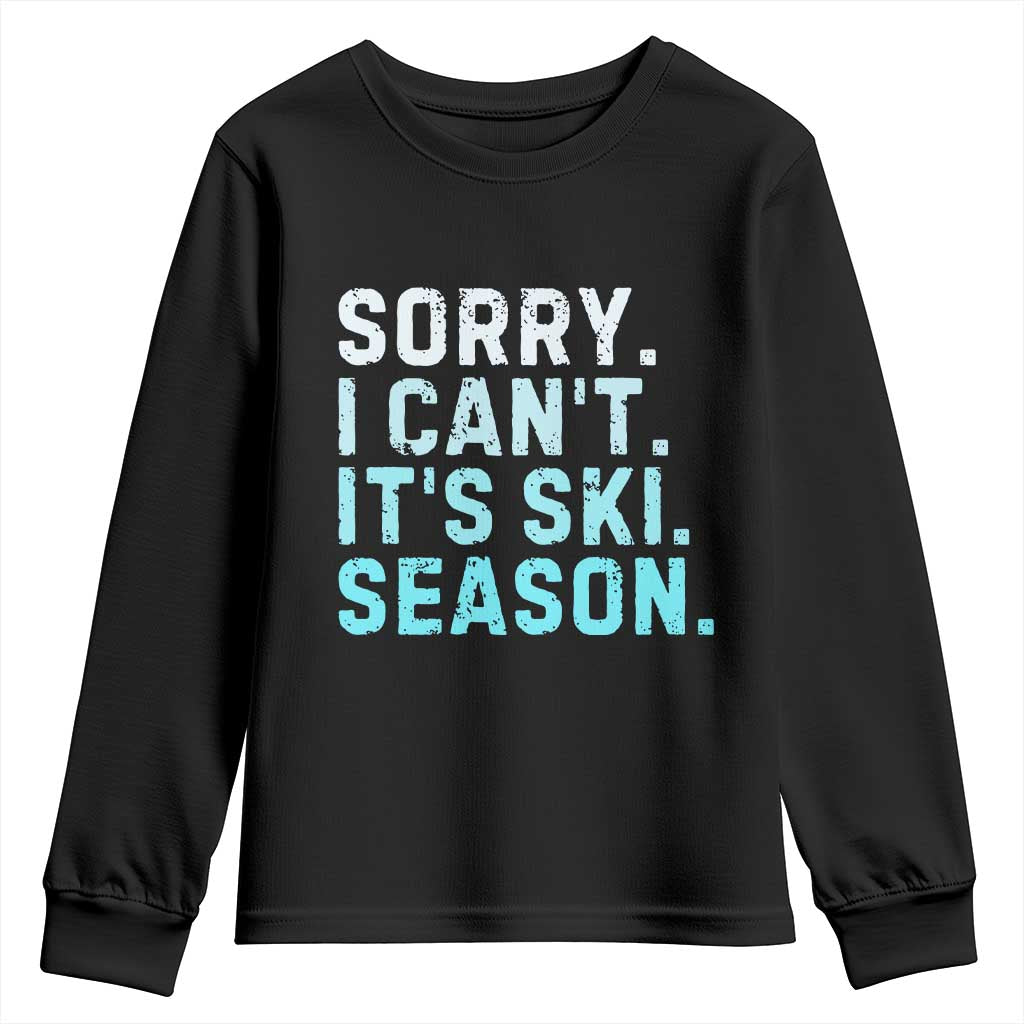 Funny Sorry I Cant It Is Ski Season Youth Sweatshirt Winter Sports Ski Athlete - Wonder Print Shop