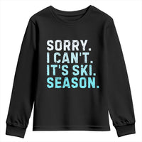 Funny Sorry I Cant It Is Ski Season Youth Sweatshirt Winter Sports Ski Athlete - Wonder Print Shop