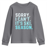Funny Sorry I Cant It Is Ski Season Youth Sweatshirt Winter Sports Ski Athlete - Wonder Print Shop