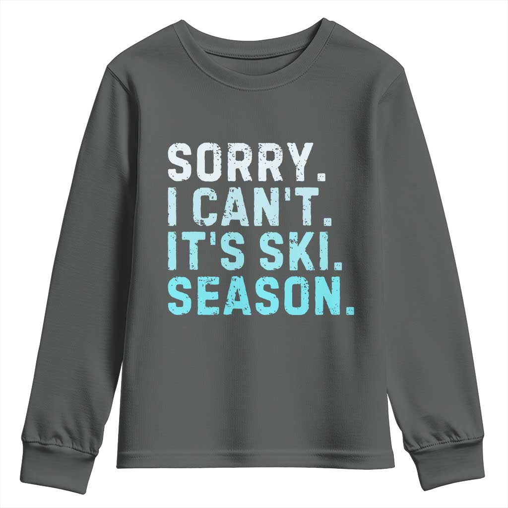 Funny Sorry I Cant It Is Ski Season Youth Sweatshirt Winter Sports Ski Athlete - Wonder Print Shop