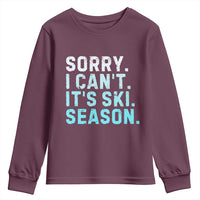 Funny Sorry I Cant It Is Ski Season Youth Sweatshirt Winter Sports Ski Athlete - Wonder Print Shop