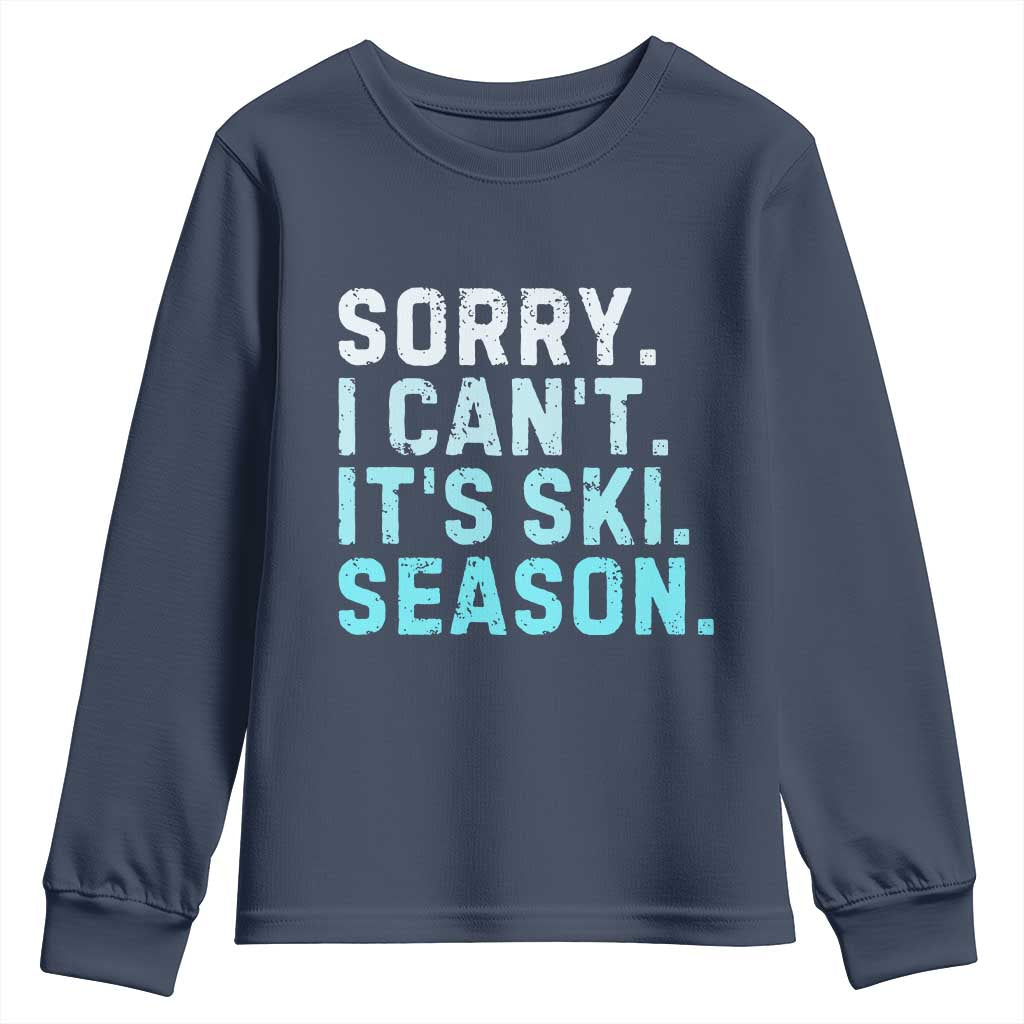 Funny Sorry I Cant It Is Ski Season Youth Sweatshirt Winter Sports Ski Athlete - Wonder Print Shop