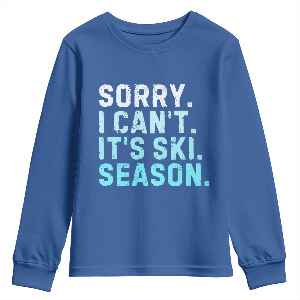 Funny Sorry I Cant It Is Ski Season Youth Sweatshirt Winter Sports Ski Athlete - Wonder Print Shop