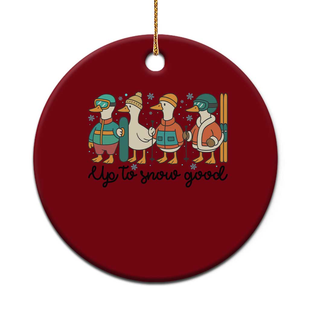 Funny Ski Snowboard Goose Ceramic Ornament Up To Snow Good Winter Sport - Wonder Print Shop