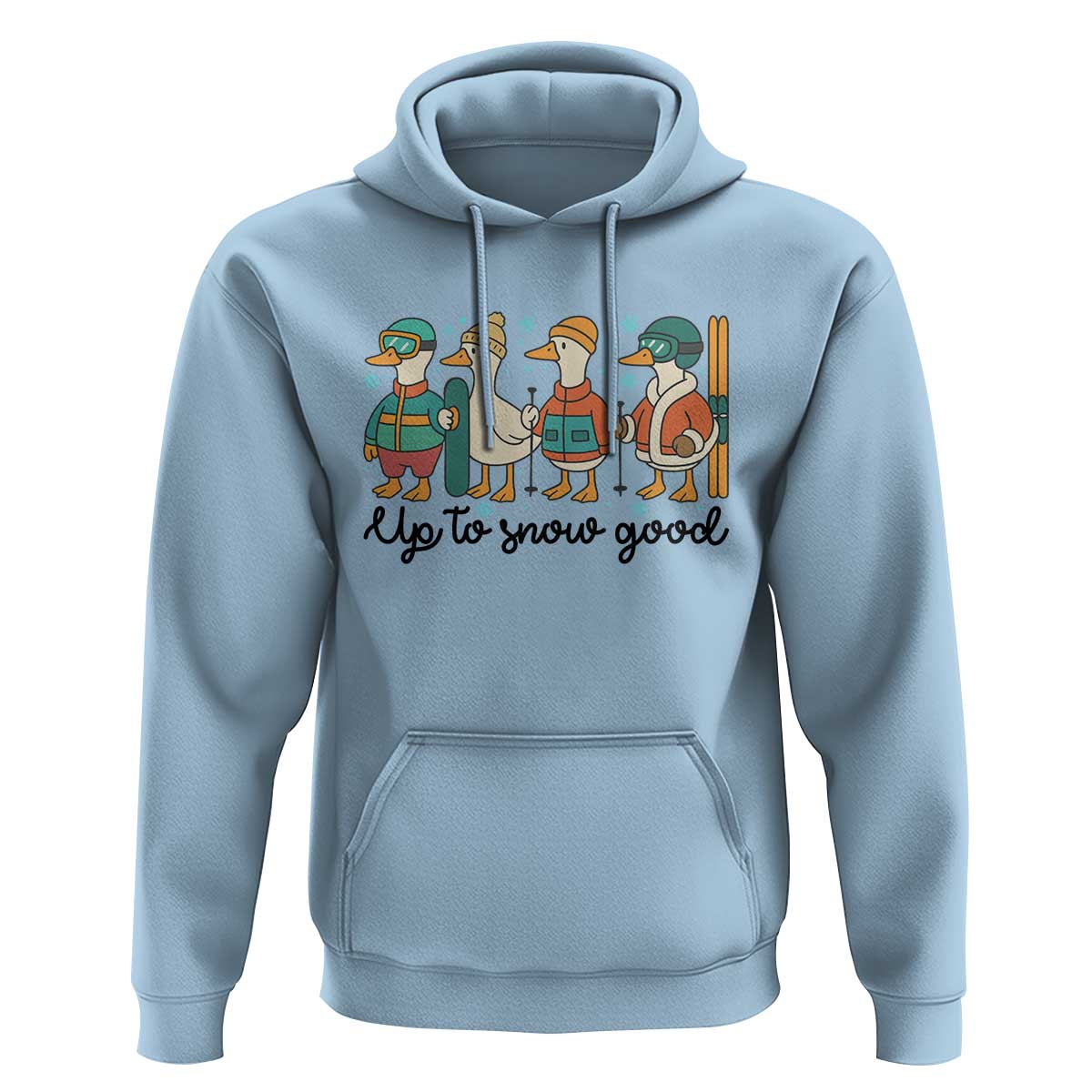 Funny Ski Snowboard Goose Hoodie Up To Snow Good Winter Sport - Wonder Print Shop