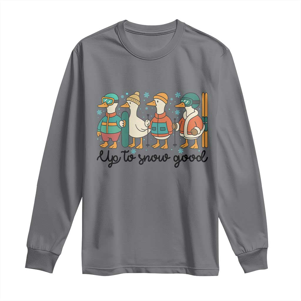 Funny Ski Snowboard Goose Long Sleeve Shirt Up To Snow Good Winter Sport - Wonder Print Shop