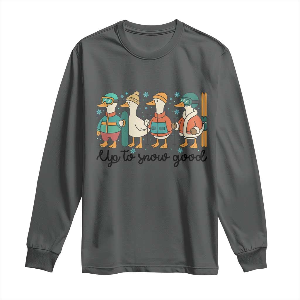 Funny Ski Snowboard Goose Long Sleeve Shirt Up To Snow Good Winter Sport - Wonder Print Shop