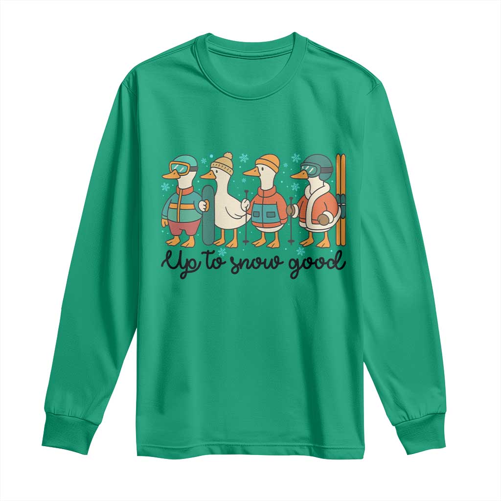Funny Ski Snowboard Goose Long Sleeve Shirt Up To Snow Good Winter Sport - Wonder Print Shop
