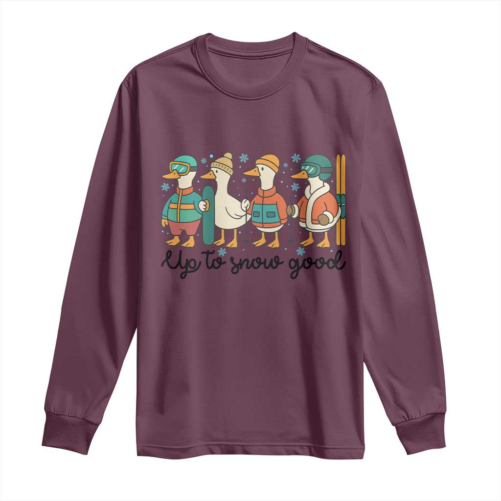 Funny Ski Snowboard Goose Long Sleeve Shirt Up To Snow Good Winter Sport - Wonder Print Shop