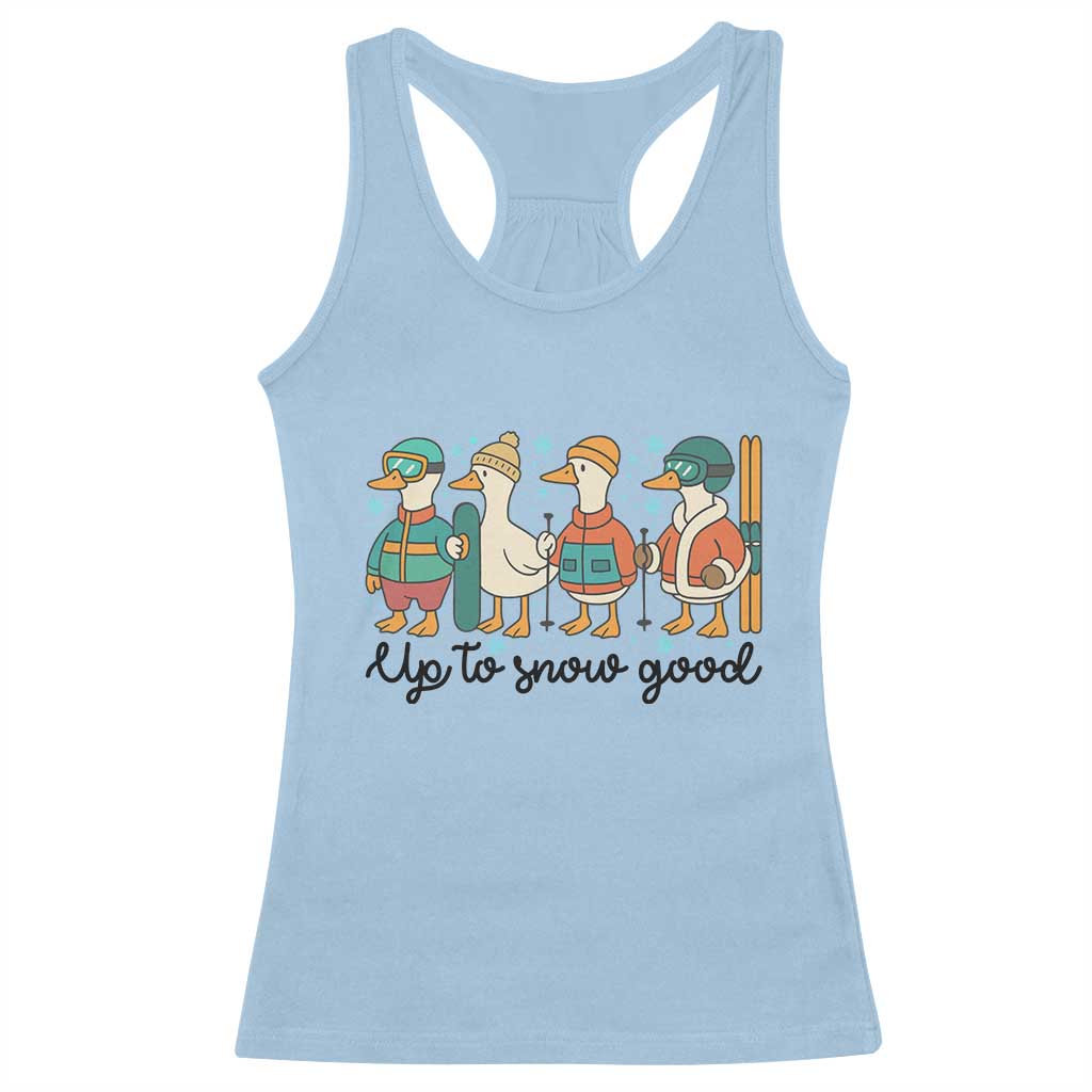 Funny Ski Snowboard Goose Racerback Tank Top Up To Snow Good Winter Sport - Wonder Print Shop