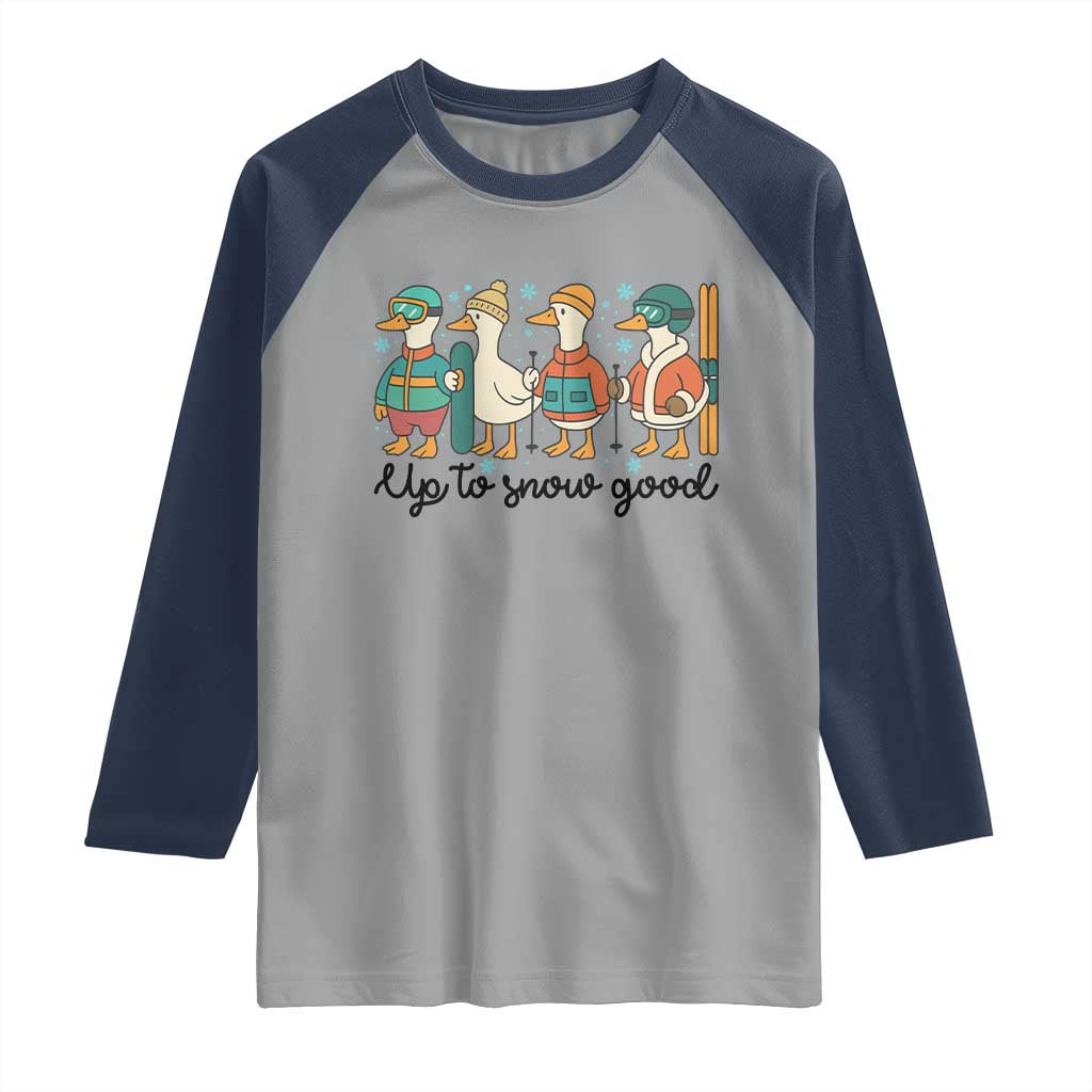 Funny Ski Snowboard Goose Raglan Shirt Up To Snow Good Winter Sport - Wonder Print Shop