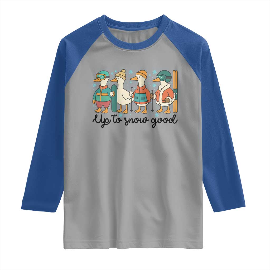 Funny Ski Snowboard Goose Raglan Shirt Up To Snow Good Winter Sport - Wonder Print Shop