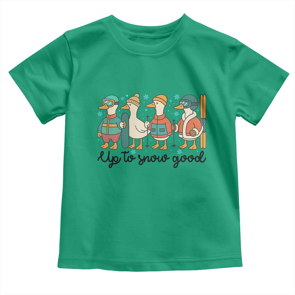 Funny Ski Snowboard Goose Toddler T Shirt Up To Snow Good Winter Sport - Wonder Print Shop