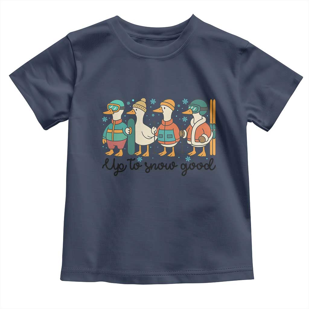 Funny Ski Snowboard Goose Toddler T Shirt Up To Snow Good Winter Sport - Wonder Print Shop