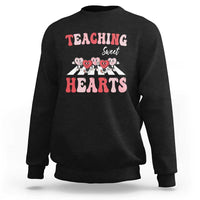 Funny Valentine's Day Teacher Sweatshirt Teaching Sweet Hearts Cute Student Hearts