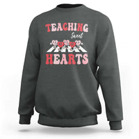 Funny Valentine's Day Teacher Sweatshirt Teaching Sweet Hearts Cute Student Hearts