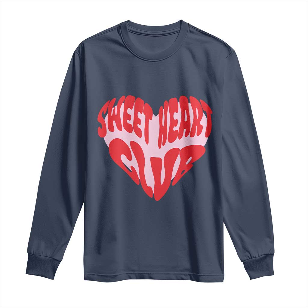 Funny Valentine's Day Sweet Heart Club Long Sleeve Shirt