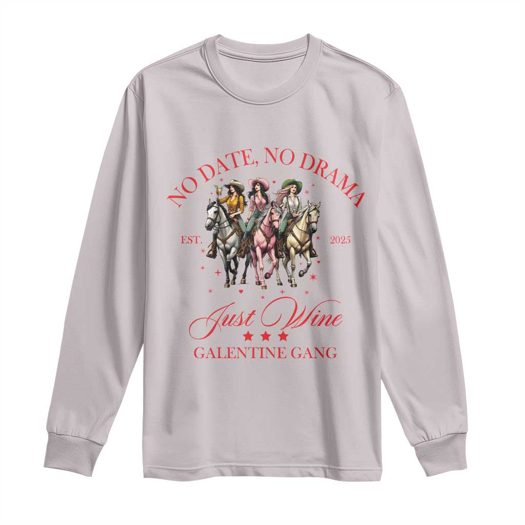 Funny Galentine's Day Long Sleeve Shirt No Date No Drama Just Wine Galentine Gang