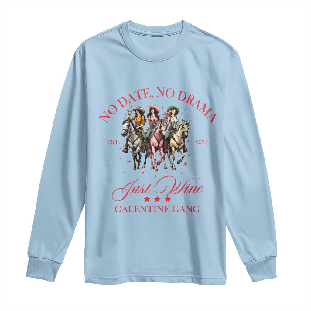 Funny Galentine's Day Long Sleeve Shirt No Date No Drama Just Wine Galentine Gang