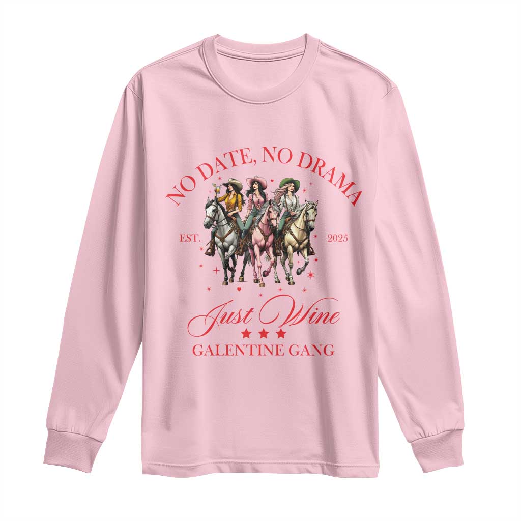 Funny Galentine's Day Long Sleeve Shirt No Date No Drama Just Wine Galentine Gang