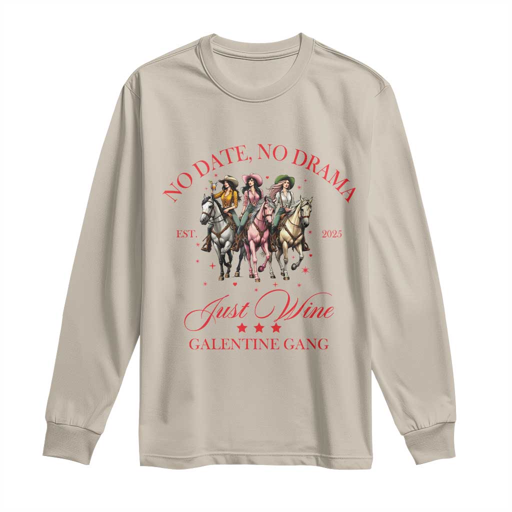 Funny Galentine's Day Long Sleeve Shirt No Date No Drama Just Wine Galentine Gang