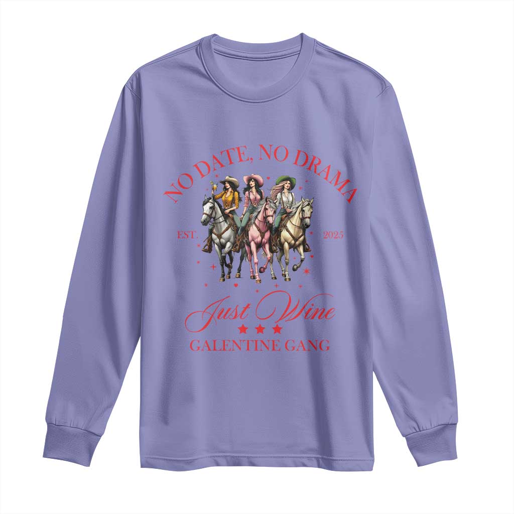 Funny Galentine's Day Long Sleeve Shirt No Date No Drama Just Wine Galentine Gang