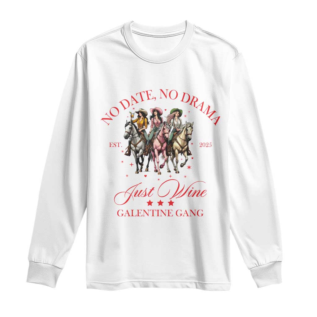 Funny Galentine's Day Long Sleeve Shirt No Date No Drama Just Wine Galentine Gang