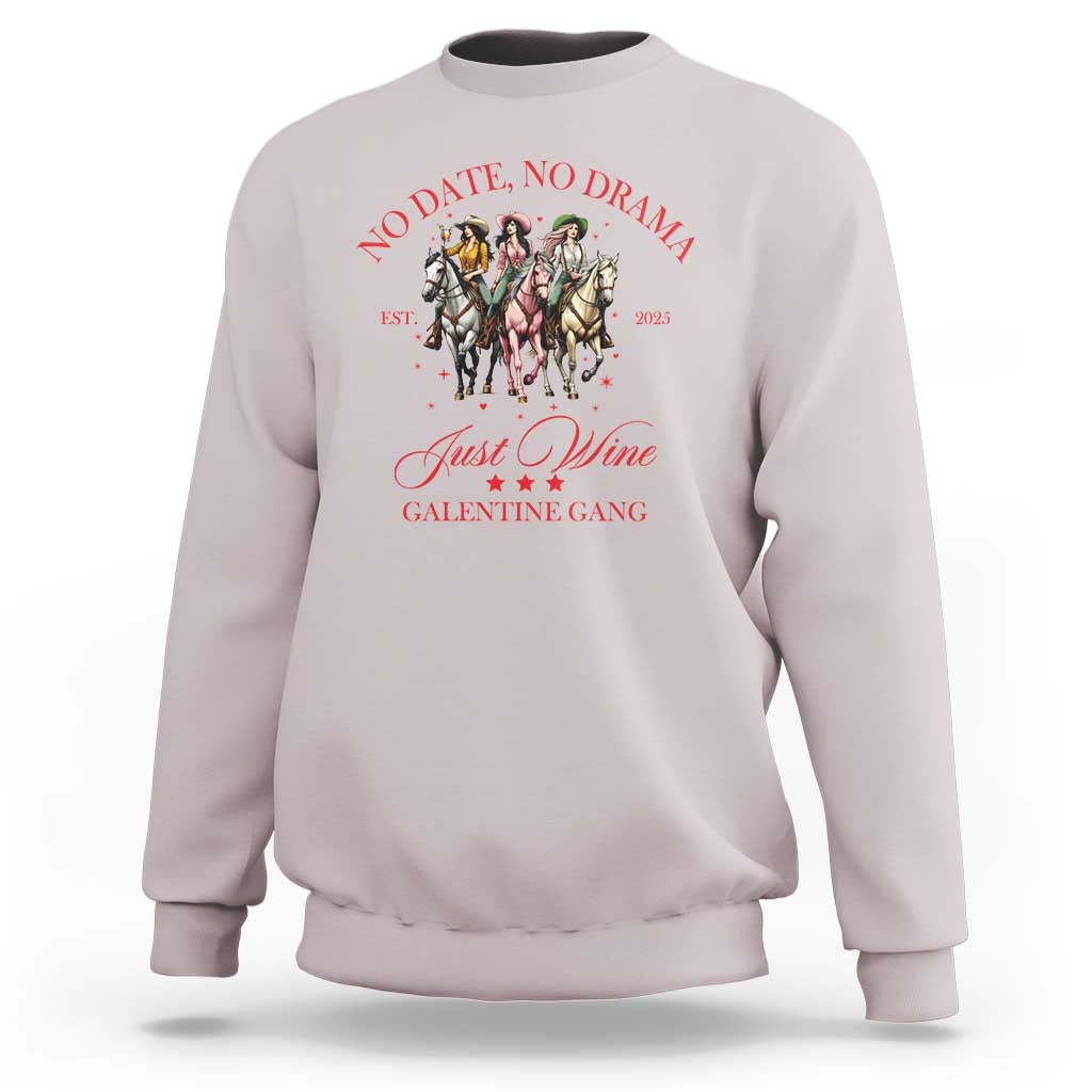 Funny Galentine's Day Sweatshirt No Date No Drama Just Wine Galentine Gang