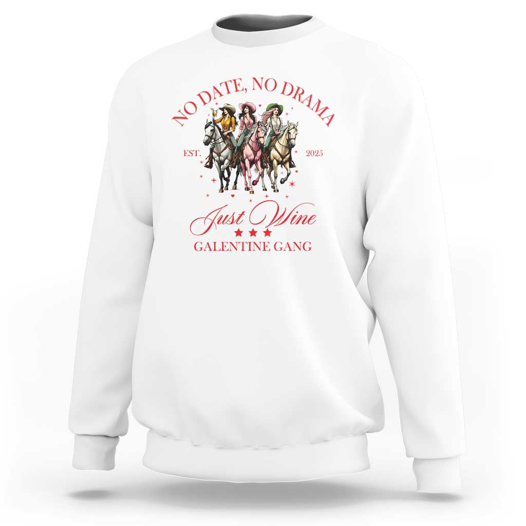 Funny Galentine's Day Sweatshirt No Date No Drama Just Wine Galentine Gang