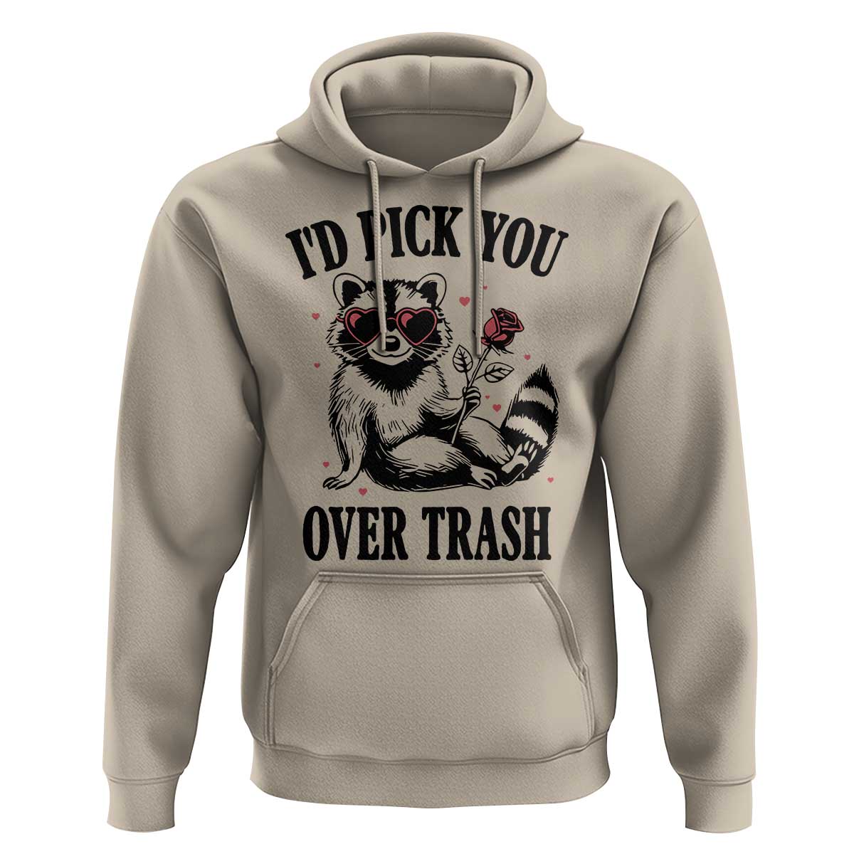 Funny Valentine's Day Racoon Hoodie I'd Pick You Over Trash Rose