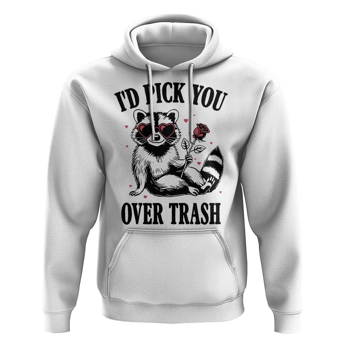 Funny Valentine's Day Racoon Hoodie I'd Pick You Over Trash Rose