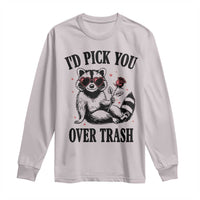 Funny Valentine's Day Racoon Long Sleeve Shirt I'd Pick You Over Trash Rose