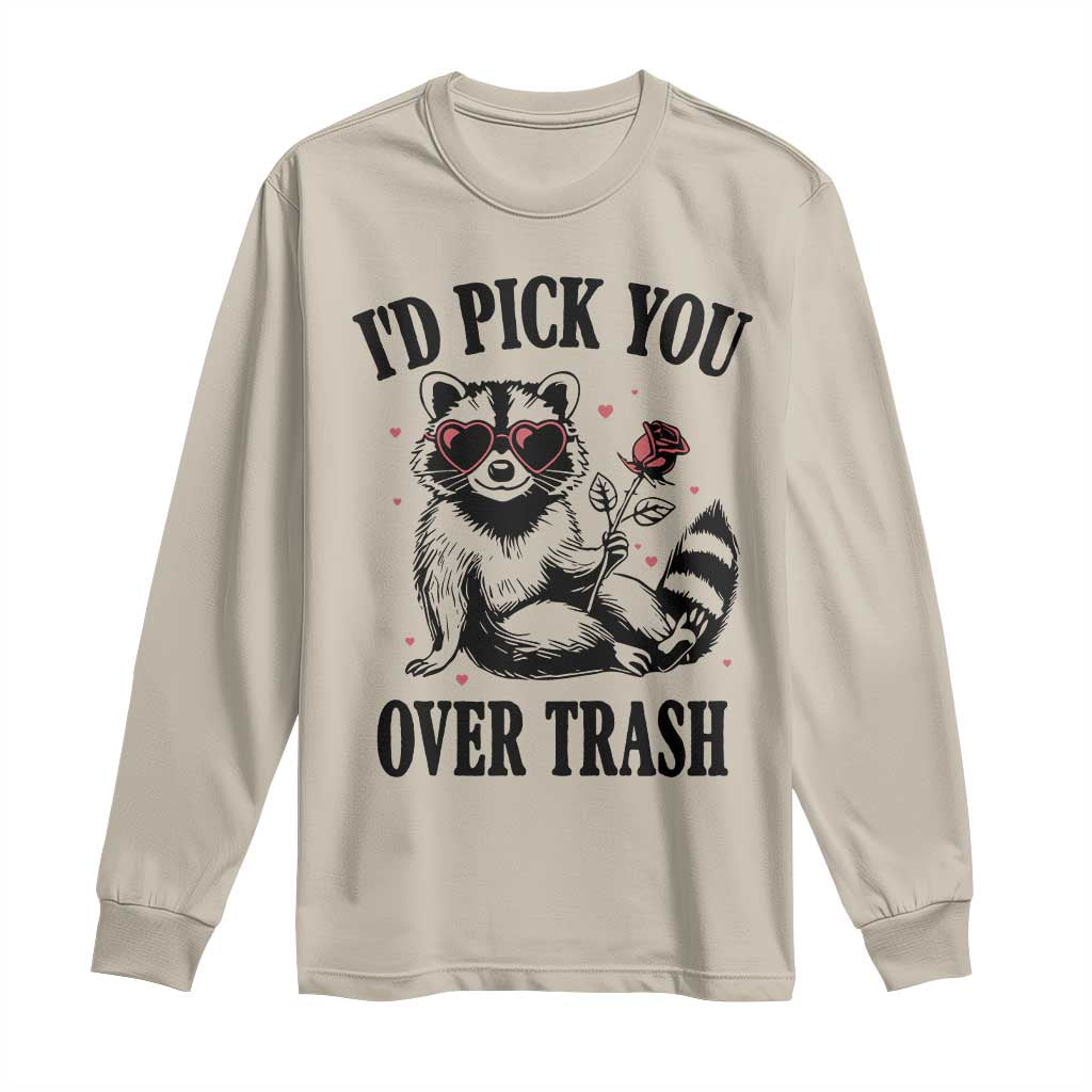 Funny Valentine's Day Racoon Long Sleeve Shirt I'd Pick You Over Trash Rose