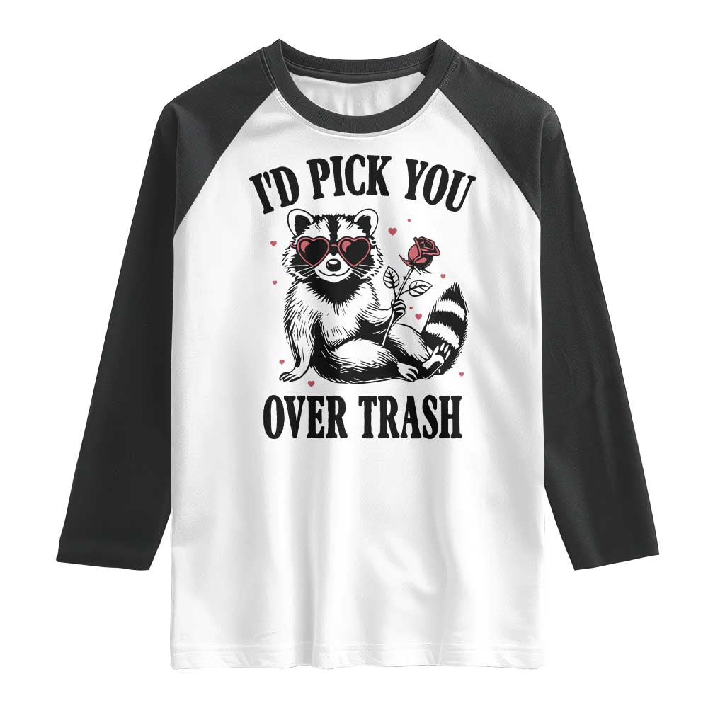 Funny Valentine's Day Racoon Raglan Shirt I'd Pick You Over Trash Rose