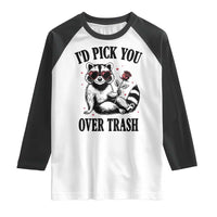 Funny Valentine's Day Racoon Raglan Shirt I'd Pick You Over Trash Rose