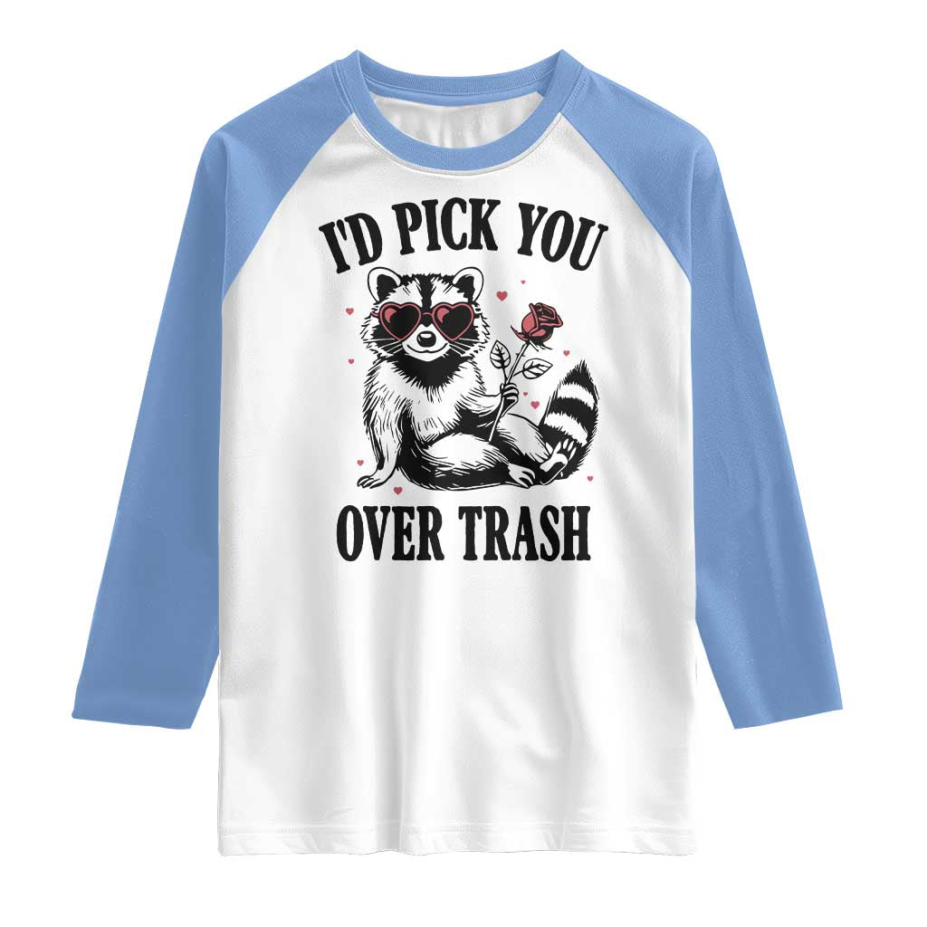 Funny Valentine's Day Racoon Raglan Shirt I'd Pick You Over Trash Rose
